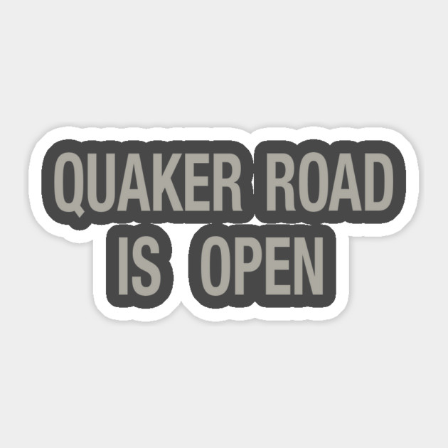 Quaker Road Is Open Sticker by jonsolomon