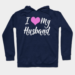 I Love My Husband Hoodie