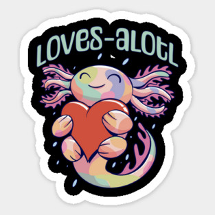 Romantic Loves-alotl happy axolotl design Magnet