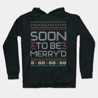 Soon to be Merry'd Hoodie