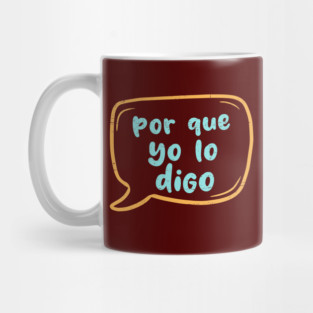 Por que yo lo digo Mug