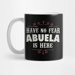 Have no fear Abuela is here Mug