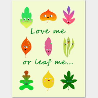 Love me or leaf me cute and funny leaves Posters and Art