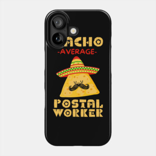 Nacho Average Postal Worker Phone Case
