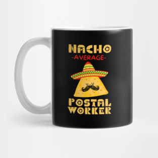 Nacho Average Postal Worker Mug