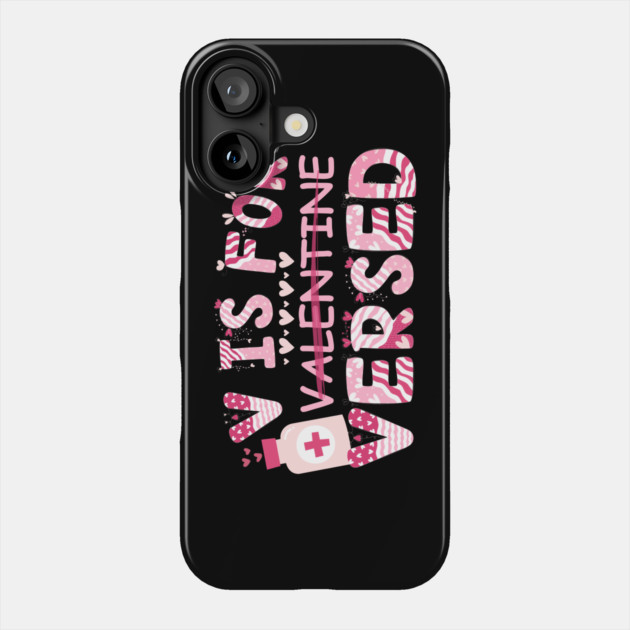 V Is For Versed Nurse Valentine's Day Phone Case by The WYLD Tribe