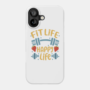 Fit life Happy Life gym and fit lifestyle design Phone Case