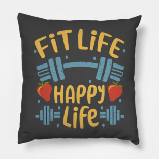 Fit life Happy Life gym and fit lifestyle design Pillow