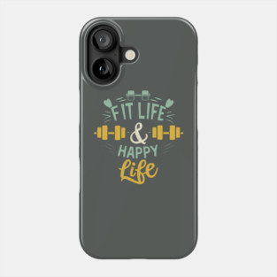 Fit life Happy Life gym and fit lifestyle design Phone Case