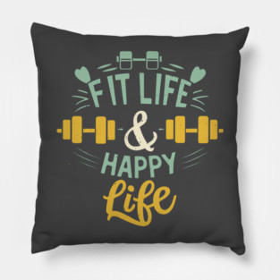 Fit life Happy Life gym and fit lifestyle design Pillow