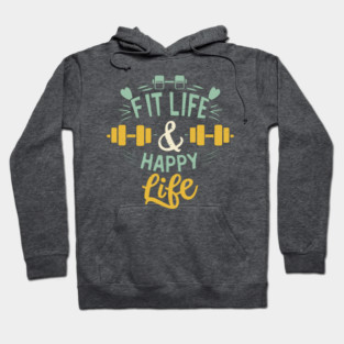 Fit life Happy Life gym and fit lifestyle design Hoodie