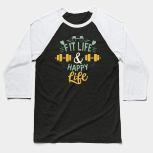Fit life Happy Life gym and fit lifestyle design Baseball T-Shirt