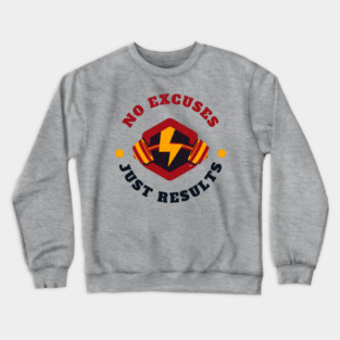 No excuses just results fitness motivation Crewneck Sweatshirt