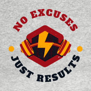 No excuses just results fitness motivation T-Shirt