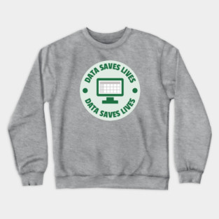 Data Saves Lives Crewneck Sweatshirt