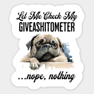 Dog Checking Its Giveashitometer funny design Sticker