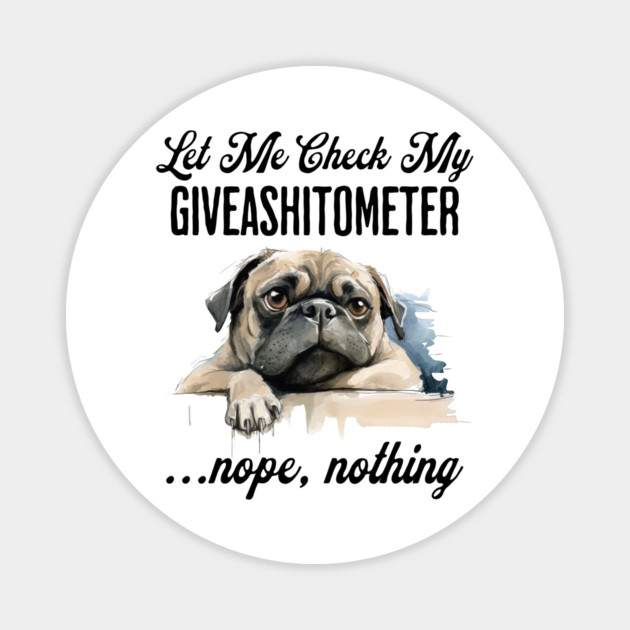 Dog Checking Its Giveashitometer funny design Magnet by Luxinda