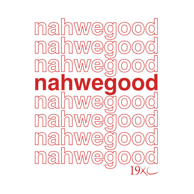 nahwegood Tee by XC19