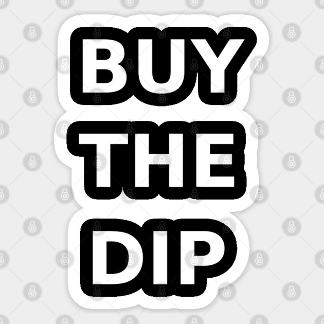 BUY THE DIP Sticker by DTNT Shirts