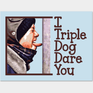 I Triple Dog Dare You Posters and Art