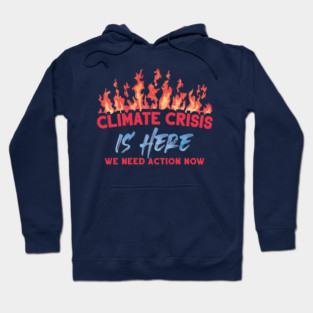 Climate Crisis Is Here Hoodie