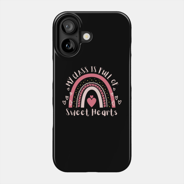 My Class is Full of Sweethearts Phone Case by The WYLD Tribe