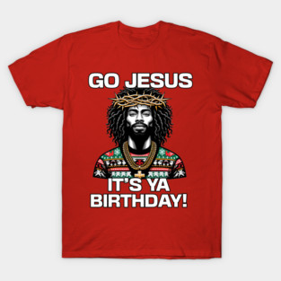 Go Jesus It's Your Birthday Black Jesus Ugly Christmas Sweater T-Shirt