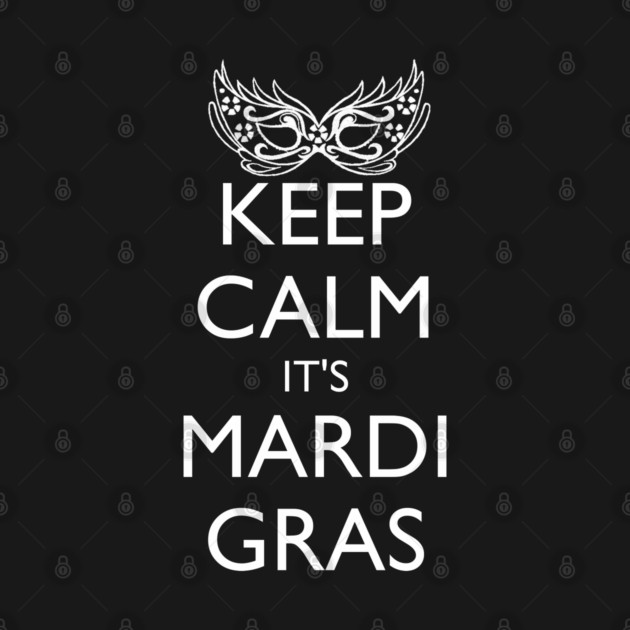 KEEP CALM IT'S MARDI GRAS SEASON by HolidayBug