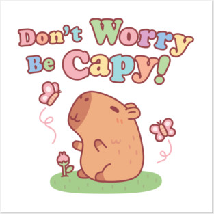 Cute Capybara And Butterflies Don't Worry Be Capy Posters and Art