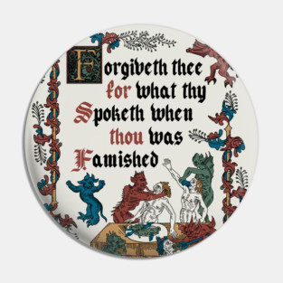 Forgive Me I'm Hungry Medieval Style - funny retro vintage English history Pin