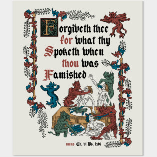 Forgive Me I'm Hungry Medieval Style - funny retro vintage English history Posters and Art