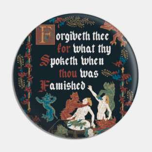 Forgive Me I'm Hungry Medieval Style - funny retro vintage English history Pin