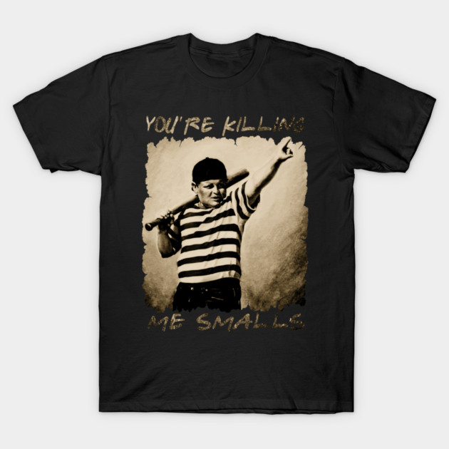 you 're killing me smalls T-Shirt by Super Human Squad