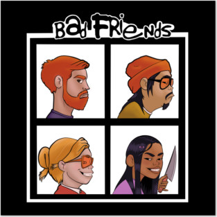 Not So Good Friends Posters and Art