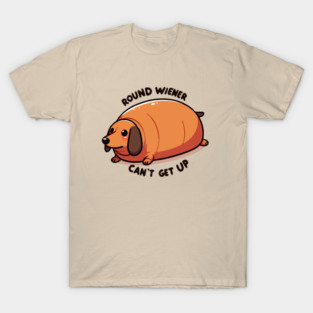 Too Round, can't get up T-Shirt