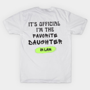 It’s Official I’m The favorite daughter in law T-Shirt