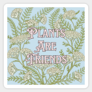 Plants are Friends Magnet