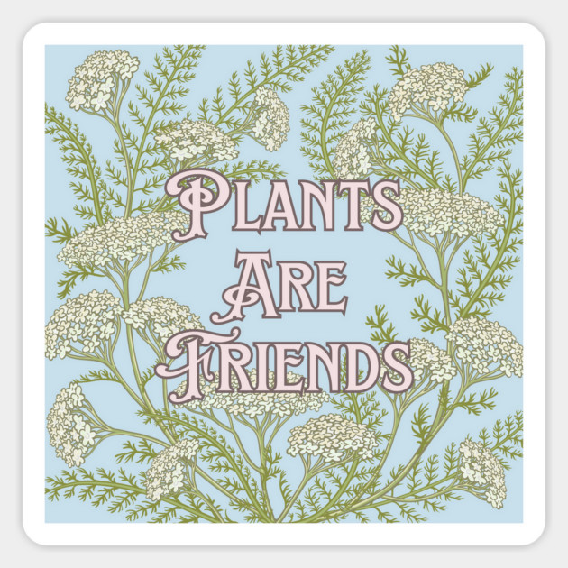 Plants are Friends Magnet by Four Season Foraging