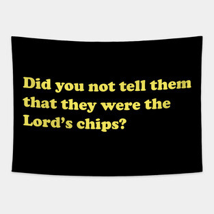 Did you not tell them that they were the Lord's chips Nacho Libre Tapestry