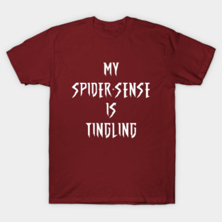 My Spider-Sense Is Tingling T-Shirt
