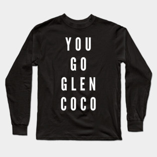 You Go Glen Coco Long Sleeve T-Shirt