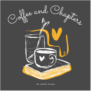 Coffee and Chapters, my happy place Posters and Art