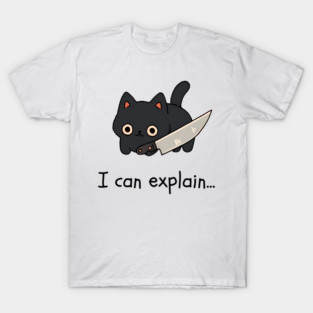 Kawaii Black Cat With Knife - I can explain... T-Shirt