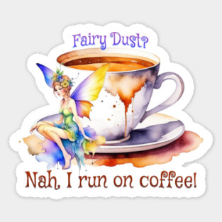 Fairy Runs on Coffee Sticker