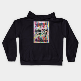 Broken Crayons Still Color Kids Hoodie
