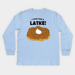 I Love You A Latke! Kids Long Sleeve T-Shirt
