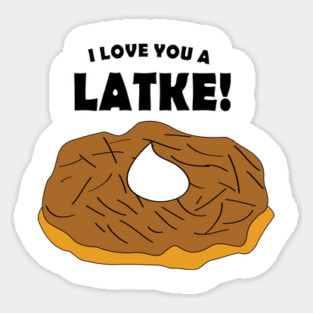 I Love You A Latke! Sticker