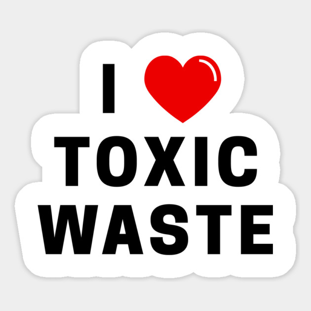 I Love Toxic Waste T-Shirt Magnet by dumbshirts