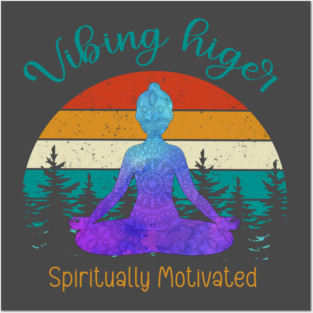 Vibing higer, spiritually motivated Posters and Art