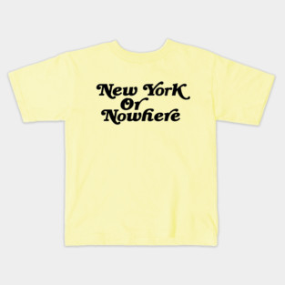New York Or Nowhere Type Design Kids T-Shirt